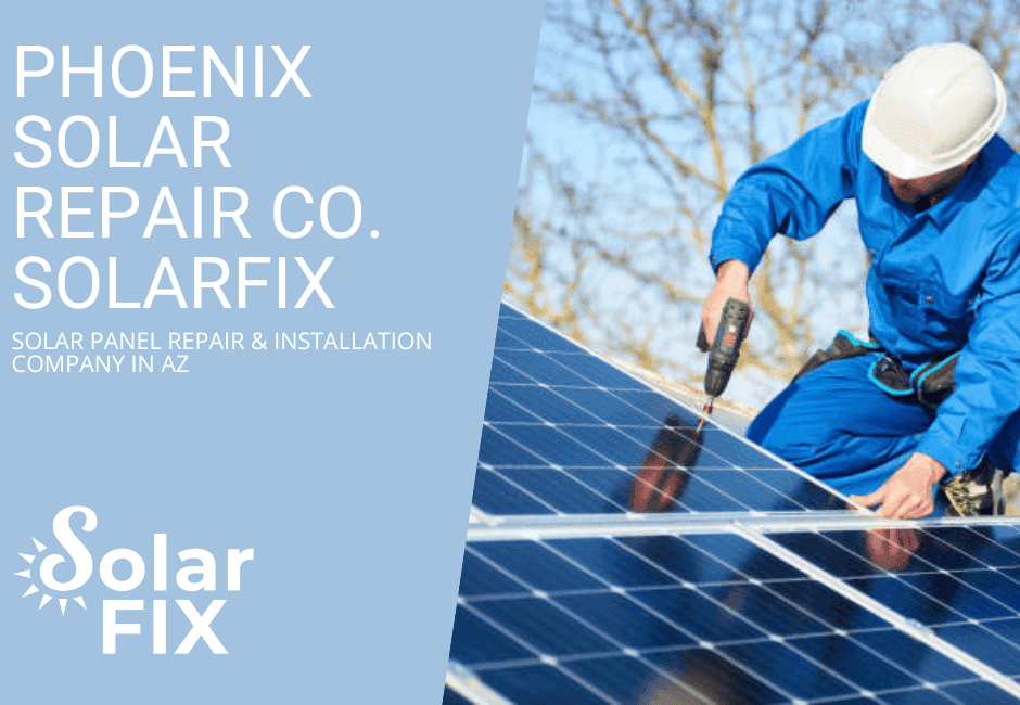Phoenix Solar Repair Co. SolarFIX — solar panel repair & installation company in AZ